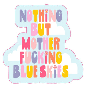 Nothing But Blue Skies Sticker