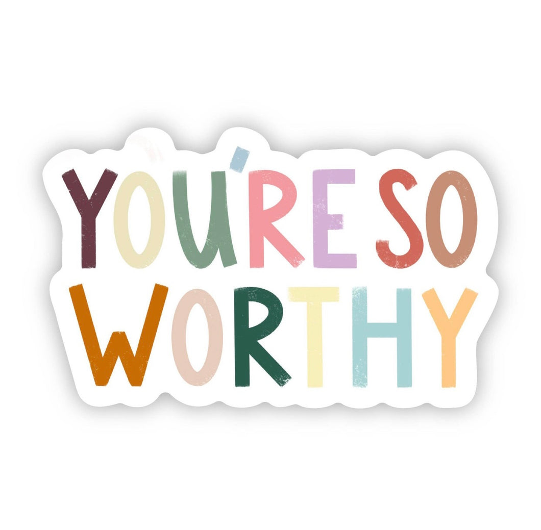 You’re So Worthy Sticker