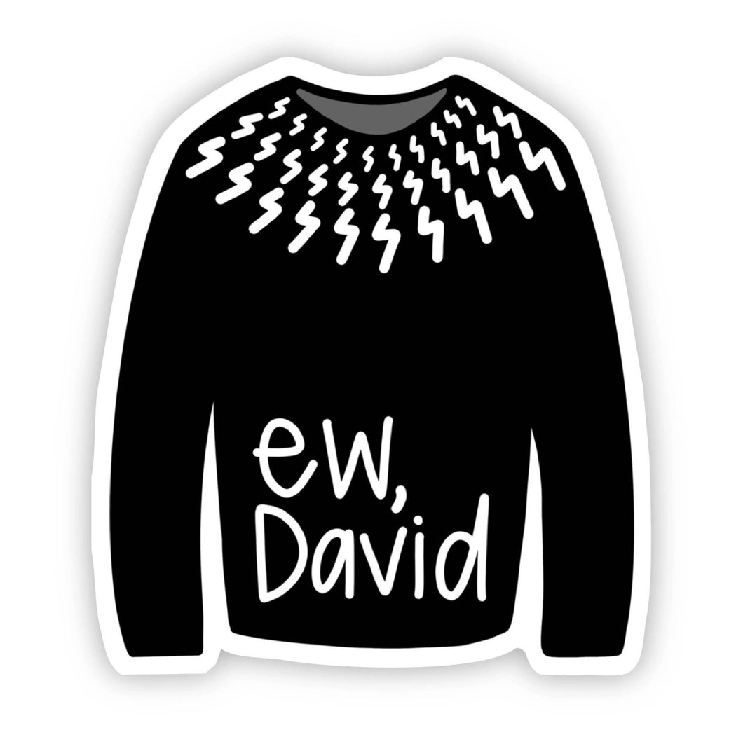 Ew, David Sticker